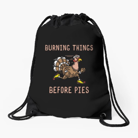 Burning Things Before Pies Gobble Gobble Holiday Drawstring Bags