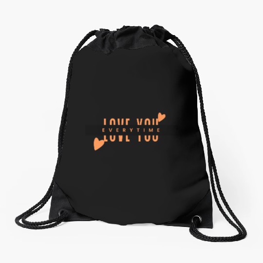LOVE YOU EVERYTIME Drawstring Bags