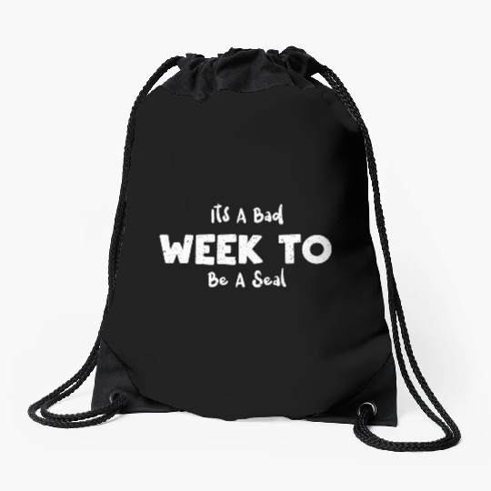 Its A Bad Week To Be A Seal - Seal Drawstring Bags