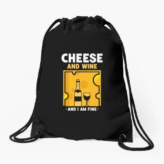 Cheese And Wine And I Am Fine Cute Love Lover Drawstring Bags