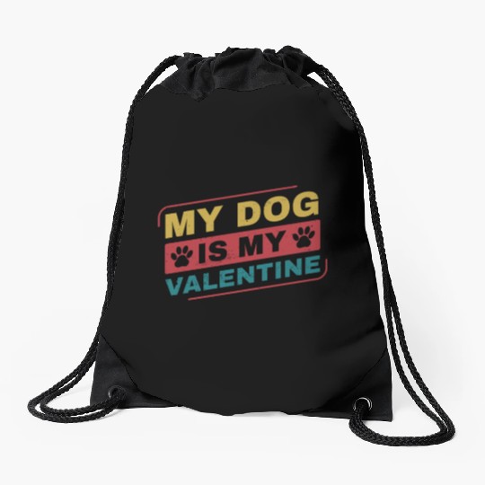 My Dog is My Valentine Funny Dog Owner Drawstring Bags