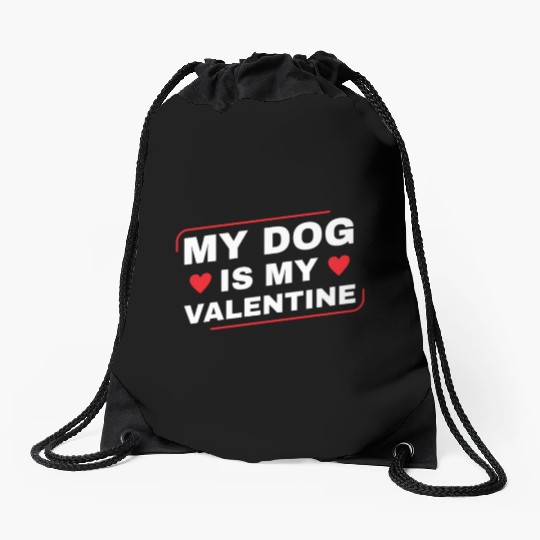My Dog is My Valentine Dog Owner Design for Men Drawstring Bags