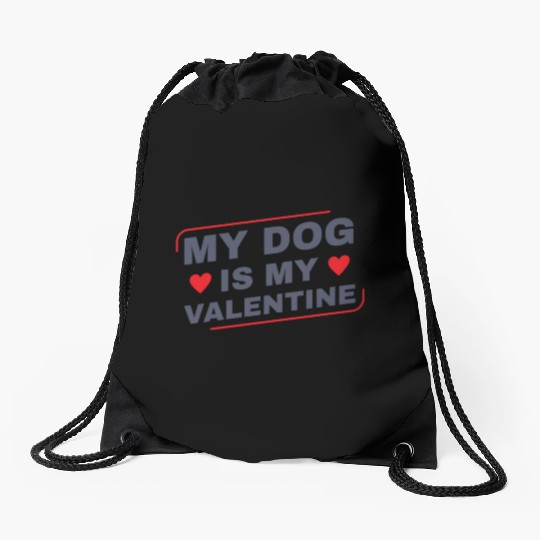 My Dog is My Valentine Dog Owner Design for Women Drawstring Bags