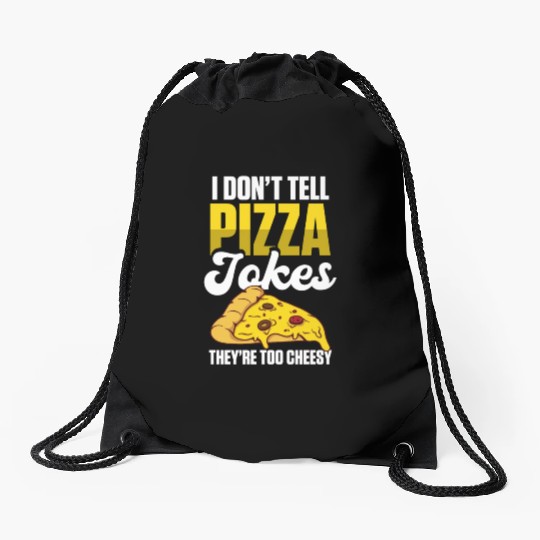 I Don’t Tell Pizza Jokes They’re Too Cheesy Drawstring Bags