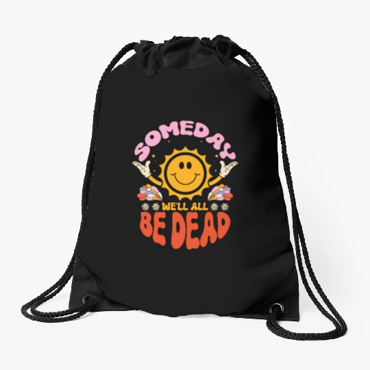 Someday We'll All Be Dead Sun Cartoon Realistic Drawstring Bags