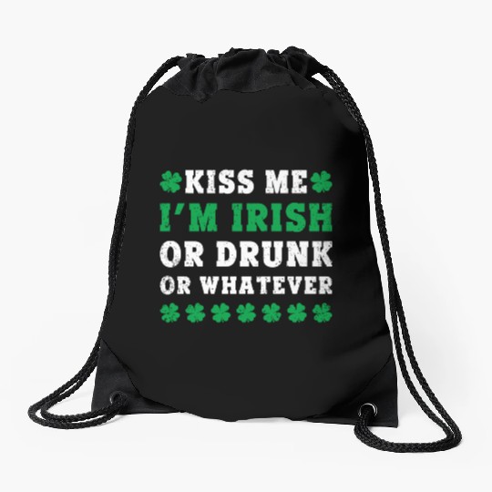 Irish Kiss Me Im Irish Drunk Or W Ever St Patricks Drawstring Bags