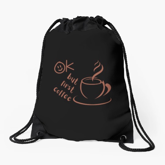 Okay, but first coffee Drawstring Bags