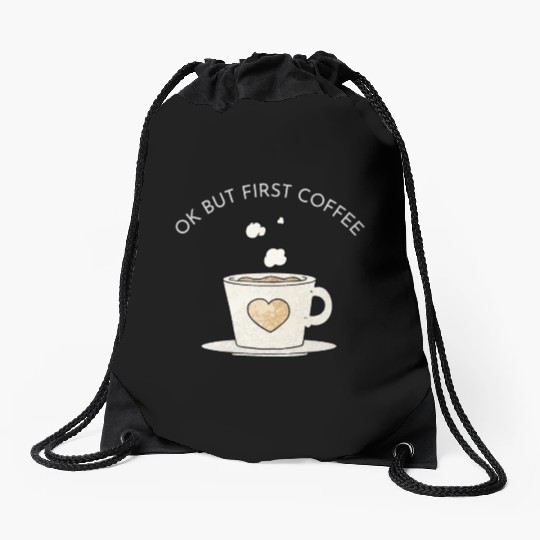 Okay, but first coffee Drawstring Bags