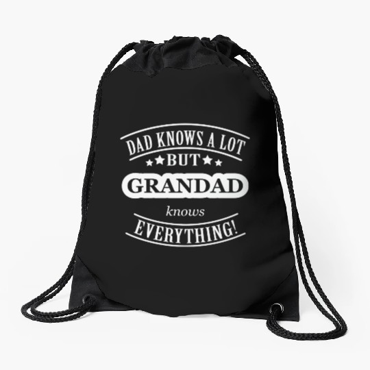 Dad Knows A Lot But Grandad Knows Everything Drawstring Bags