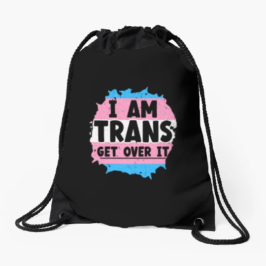 I Am Trans Get Over It LGBTQ Pride Transgender Drawstring Bags