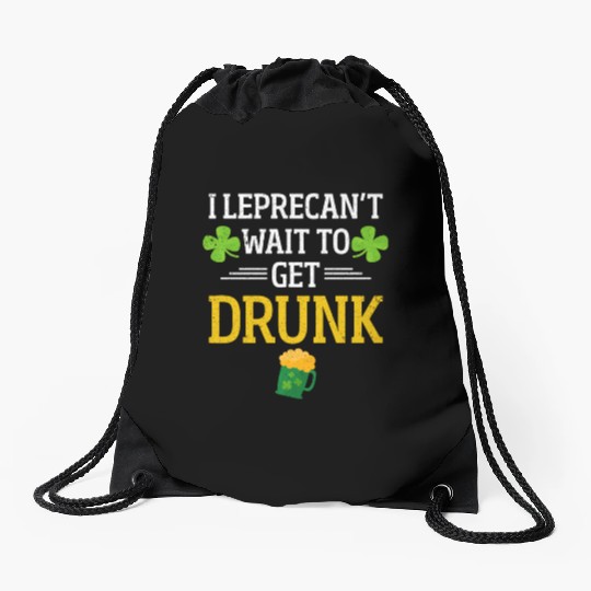 Funny St. Patrick I Leprecan't Wait To Get Drunk Drawstring Bags