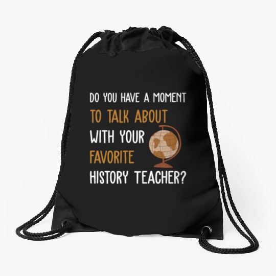 talk about with your favorite History Teacher Drawstring Bags