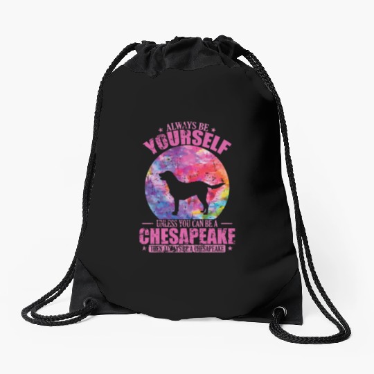 Always be yourself unless you can be a Chesapeake Drawstring Bags