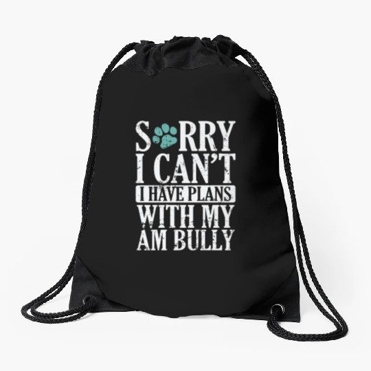 I can't I have Plans with my AM Bully Bulldog Drawstring Bags