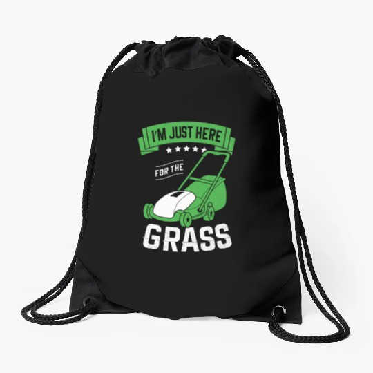 I'm Just Here For The Grass Lawn Mower Landscaper Drawstring Bags