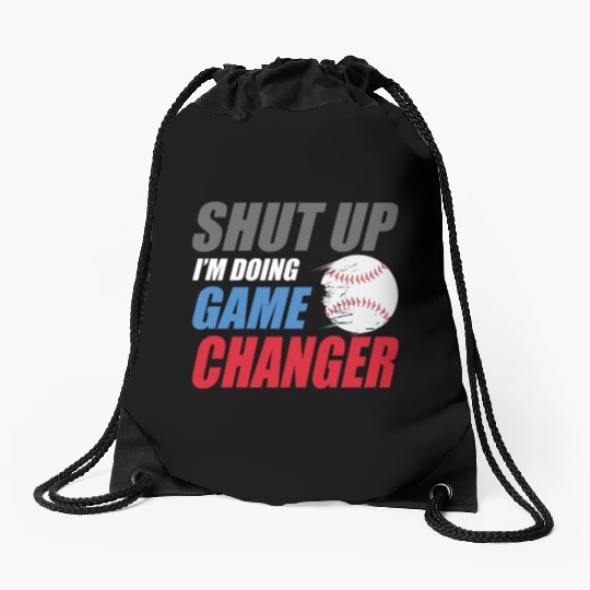 shut up I'm doing game changer Baseball game Drawstring Bags