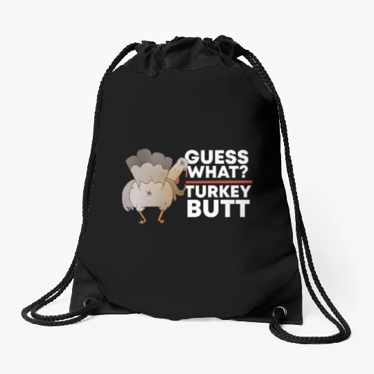 Guess What Turkey Butt (Chicken Butt) Thanksgiving Drawstring Bags
