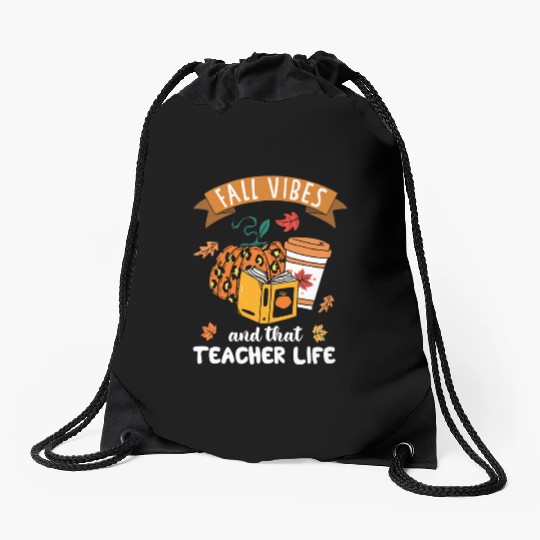 Fall Vibes And That Teacher Life Thanksgiving Drawstring Bags