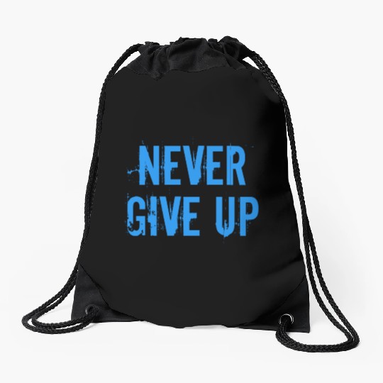 Never give up Drawstring Bags