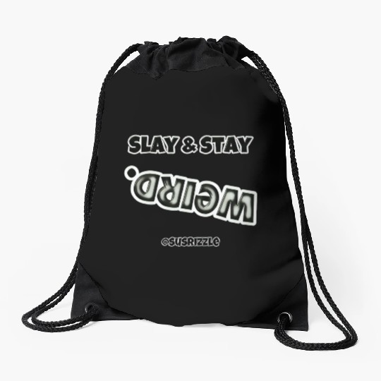 Slay & Stay WEIRD Drawstring Bags