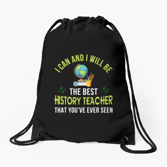 i can and i will be the best History Teacher Drawstring Bags