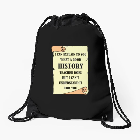 I can explain to you what a good History Teacher Drawstring Bags