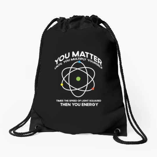 Nerdy You-Matter Then You Energy E_mc_2 Science Te Drawstring Bags