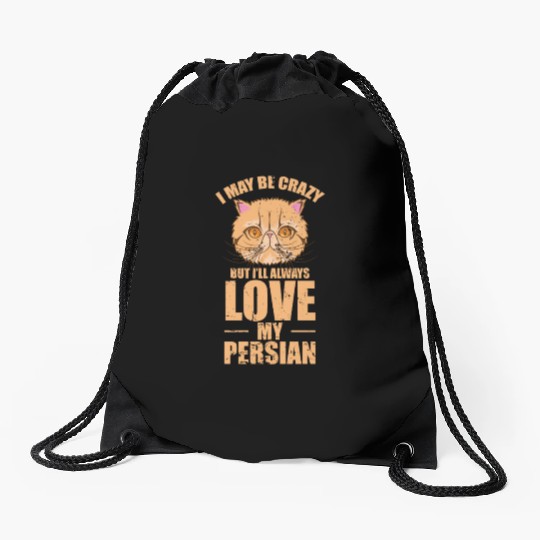 I May be crazy but I'll Always Love my Persian Cat Drawstring Bags