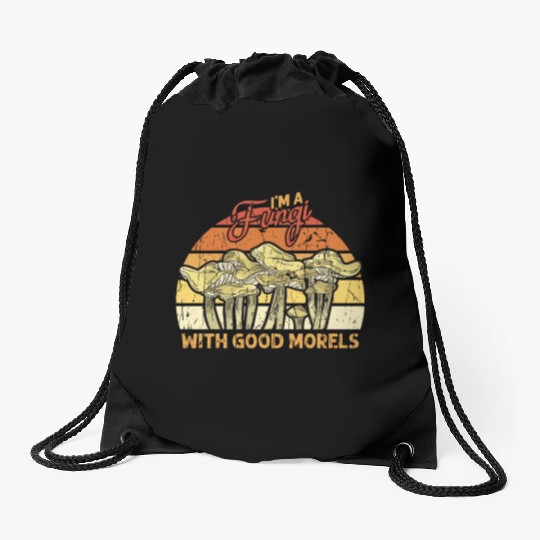 I'm a fungi with good morels - fungi Drawstring Bags