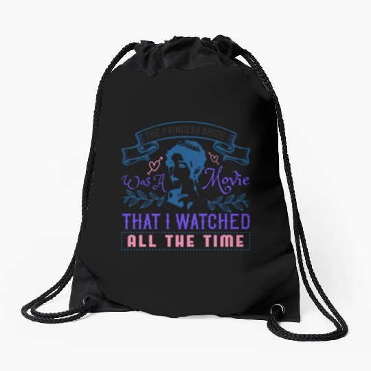 The Princess Bride' was a movie that I watched Drawstring Bags