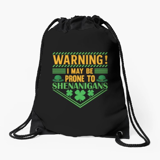 WARNING! I MAY BE PRONE TO SHENANIGANS Drawstring Bags