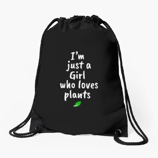 I AM JUST A GIRL WHO LOVES PLANTS Drawstring Bags
