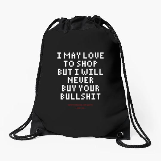 DLQ I Love To Shop But I Will Never Buy Your Shit Drawstring Bags