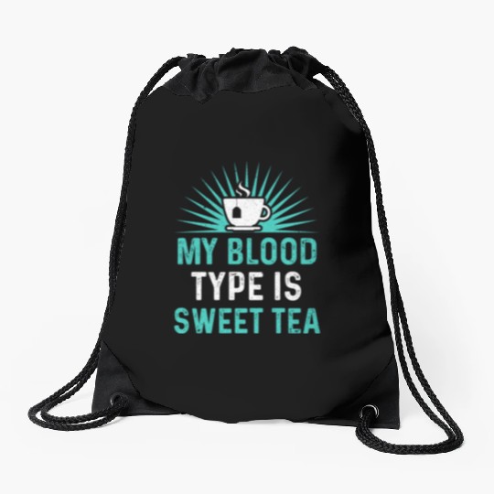 Funny Sweet Tea My Blood Type Is Sweet Tea Drawstring Bags