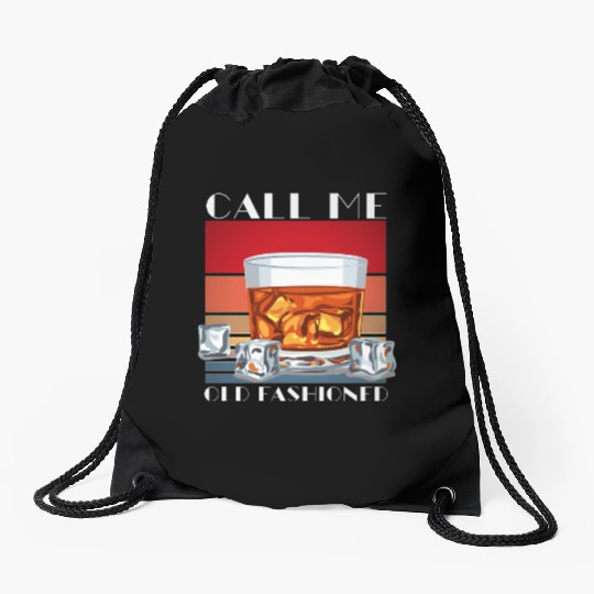 Call Me Old Fashioned, Funny Whiskey Gift. Drawstring Bags