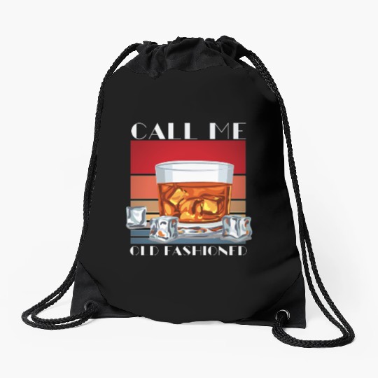 Call Me Old Fashioned, Funny Whiskey Gift. Drawstring Bags