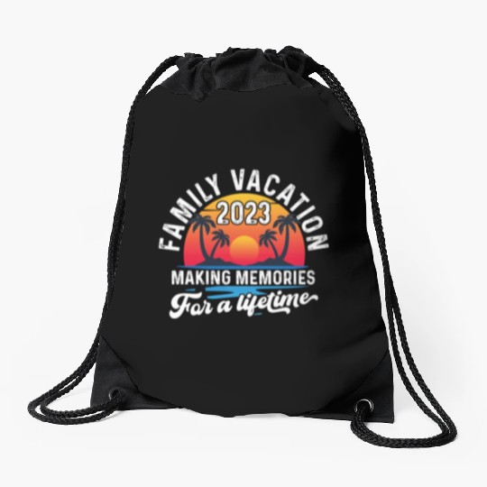 Family Vacation 2023 Making Memories Drawstring Bags