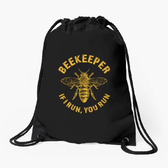 Beekeeper If I Run You Run, Apiarist Honey, funny Drawstring Bags