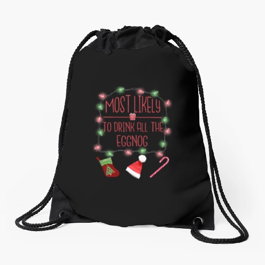Most Likely To Drink All The Eggnog Fun Christmas Drawstring Bags