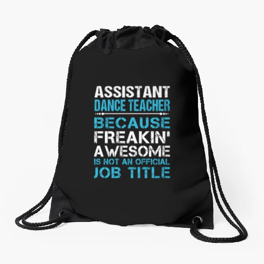 Assistant Dance Teacher Drawstring Bags - Freaking Awesome