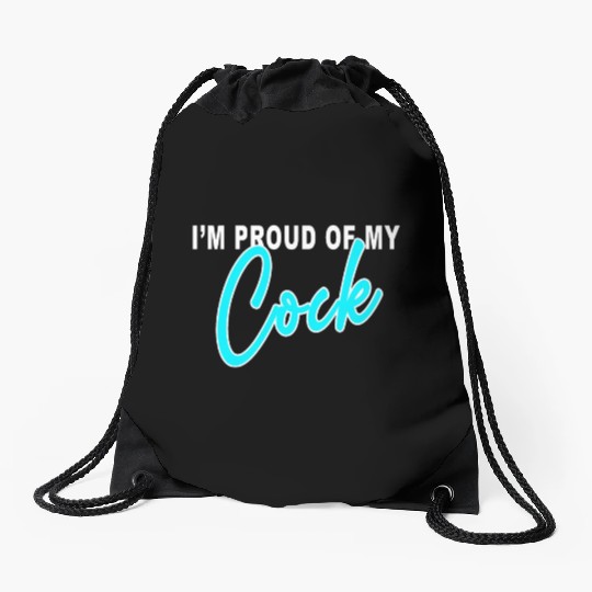 I m proud of my cock Drawstring Bags