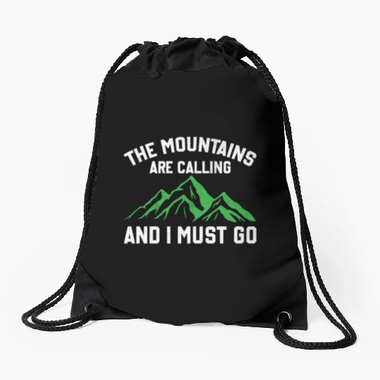 The Mountains Are Calling And I Must Go Drawstring Bags