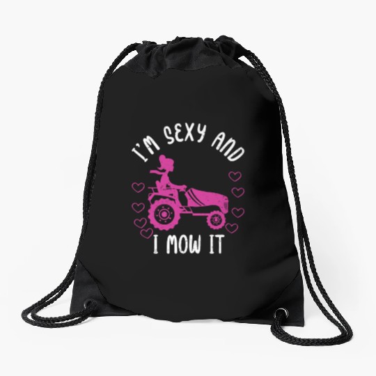 I'm Sexy and I Mow It Lawn Mowing Gardening Lover Drawstring Bags