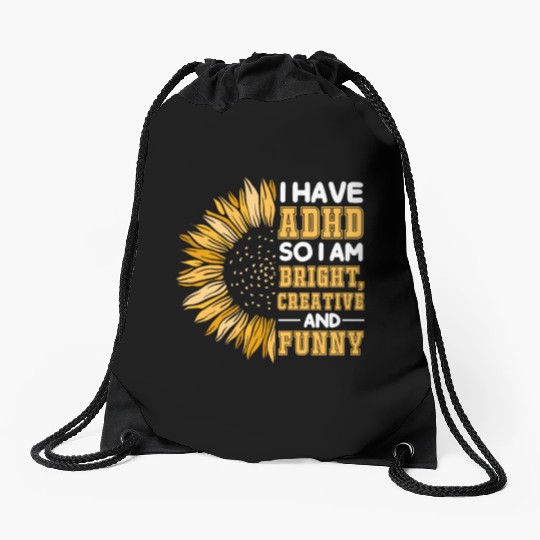 I Have ADHD So I Am Bright Creative And Funny Drawstring Bags