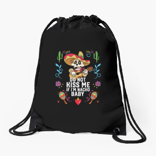 Do Not Kiss Me If I'm Nacho Baby Mexican Food Drawstring Bags
