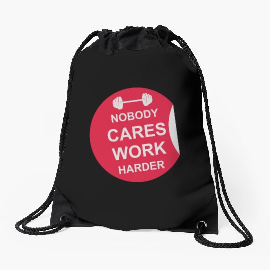 nobody cares work harder Drawstring Bags