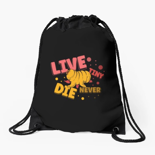 Live Tiny Die Never Science Lover Tardigrade Drawstring Bags