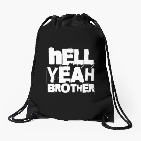 Hell Yeah Brother Drawstring Bags