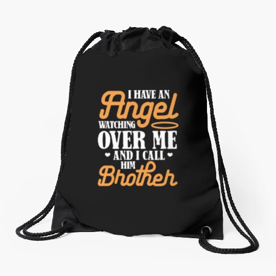 I Have An Angel Watching Over Me I Call Him Brothe Drawstring Bags