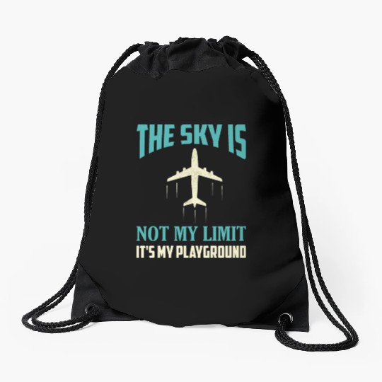 The Sky Is Not My Limit It's My Playground Pilot A Drawstring Bags